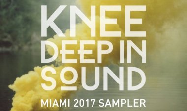 Knee Deep In Sound Miami 2017 Sampler