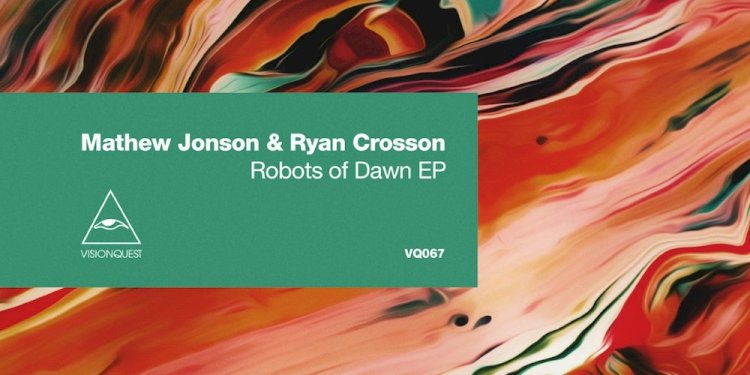 Robots of Dawn EP by Mathew Jonson & Ryan Crosson