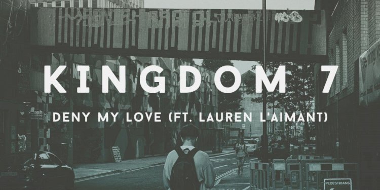 Deny My Love by Kingdom 7 feat. Lauren L'aimant