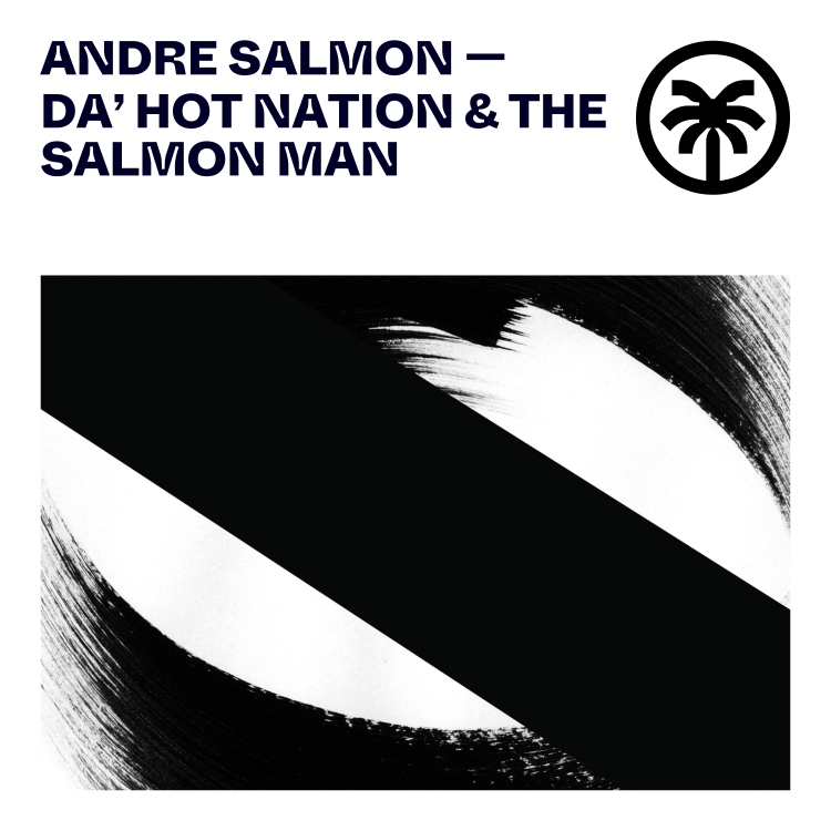 Da' Hot Nation & The Salmon Man by Andre Salmon