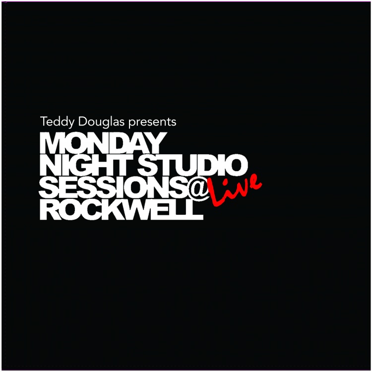 Teddy Douglas presents Monday Night Studio Sessions Live at Rockwell