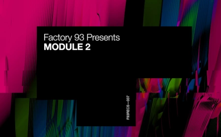 Factory 93 presents Module 2