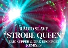 Strobe Queen (Eric Kupper / Kirk Degiorgio Remixes) by Radio Slave