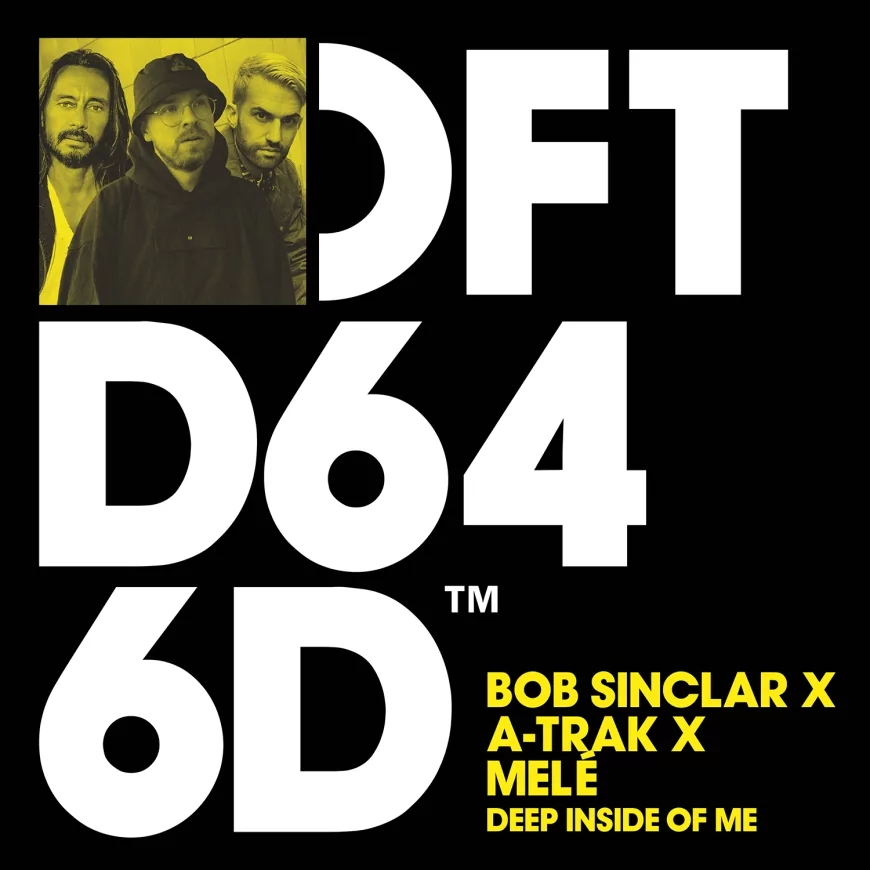 Deep Inside Of Me by Bob Sinclar x A-Trak x Melé