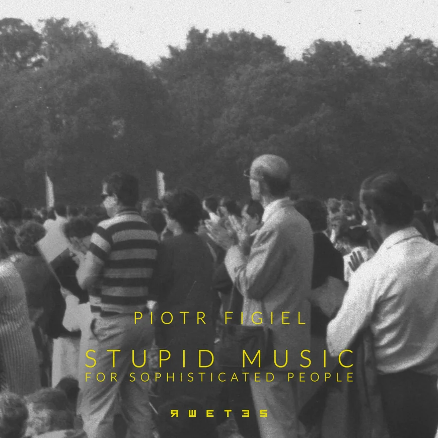 Stupid Music for Sophisticated People by Piotr Figiel