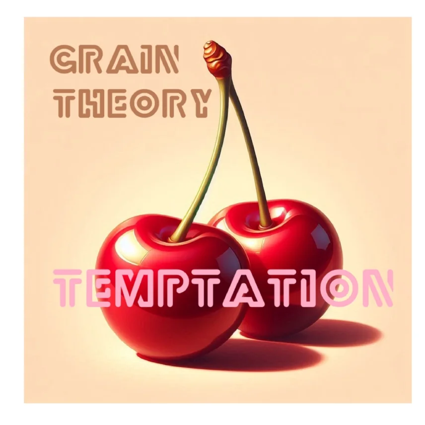 Temptation by Grain Theory