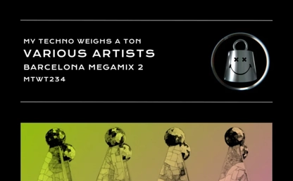 My Techno Weighs A Ton presents Barcelona Megamix 2