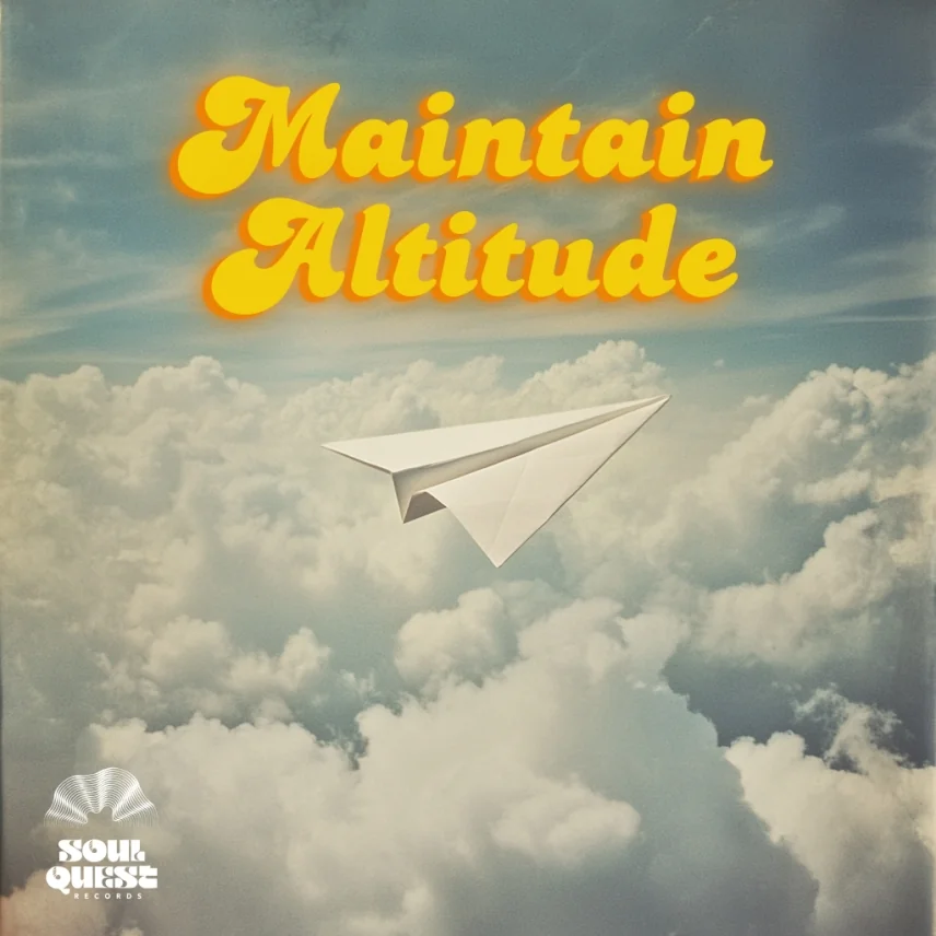 Soul Quest Records presents Maintain Altitude