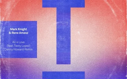 All 4 Love (Danny Howard Remix) by Mark Knight, Rene Amesz feat. Tasty Lopez