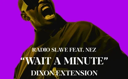 Wait A Minute (Dixon Extension) by Radio Slave feat. Nez