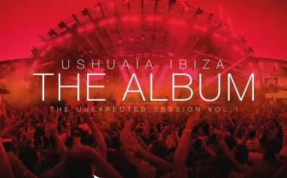 Ushuaïa Ibiza The Album - The Unexpected Session Vol.1